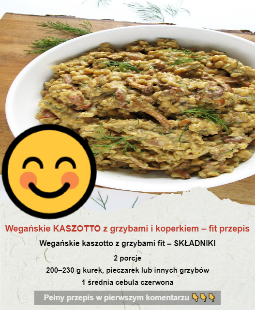 Wegańskie KASZOTTO z grzybami i koperkiem – fit przepis