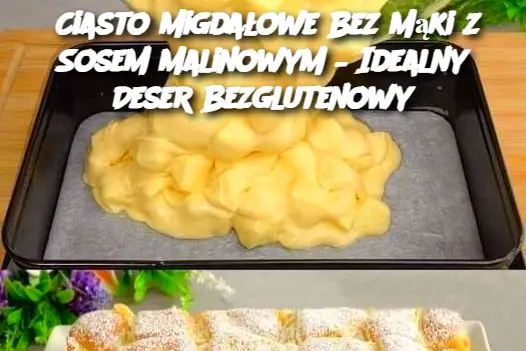 Ciasto Migdałowe Bez Mąki z Sosem Malinowym – Idealny Deser Bezglutenowy