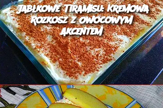 Jabłkowe Tiramisu: Kremowa Rozkosz z Owocowym Akcentem