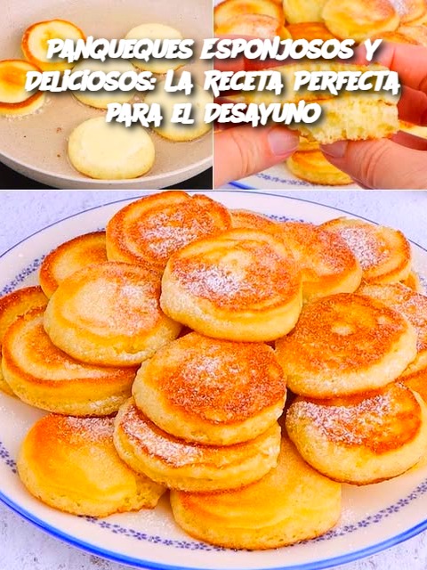 Panqueques Esponjosos y Deliciosos: La Receta Perfecta para el Desayuno