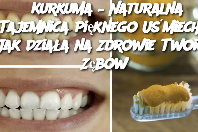 Kurkuma – Naturalna Tajemnica Pięknego Uśmiechu: Jak Działa na Zdrowie Twoich Zębów