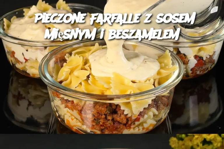 Pieczone Farfalle z sosem mięsnym i beszamelem