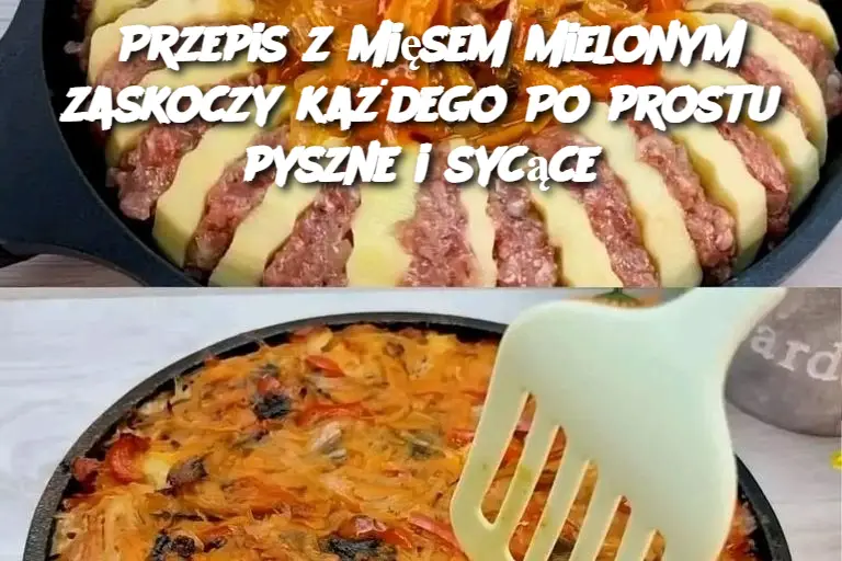 Przepis z mięsem mielonym zaskoczy każdego Po prostu pyszne i sycące