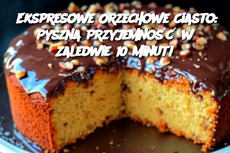 Ekspresowe Orzechowe Ciasto: Pyszna Przyjemność w Zaledwie 10 Minut!