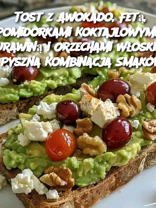 Tost z Awokado, Fetą, Pomidorkami Koktajlowymi, Żurawiną i Orzechami Włoskimi – Pyszna Kombinacja Smaków