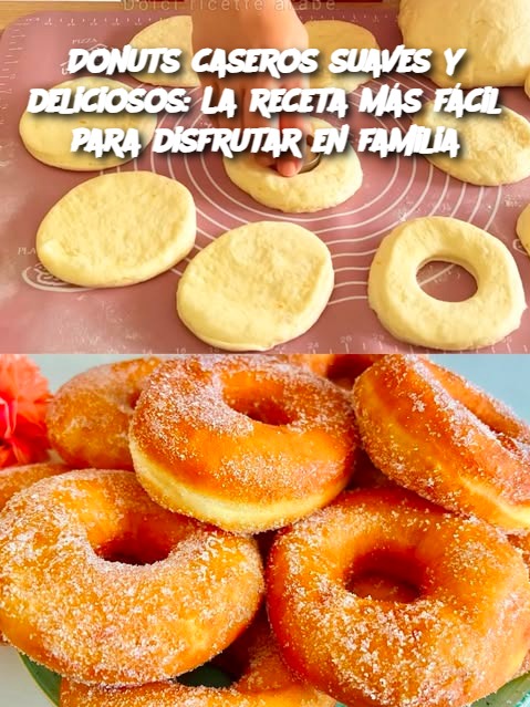 Donuts caseros suaves y deliciosos: La receta más fácil para disfrutar en familia