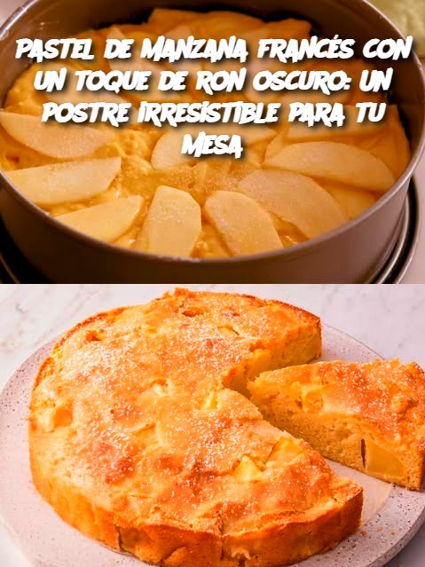 Pastel de manzana francés con un toque de ron oscuro: Un postre irresistible para tu mesa