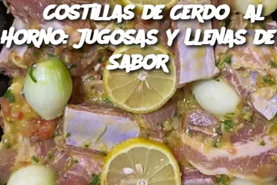 Costillas de Cerdo al Horno: Jugosas y Llenas de Sabor