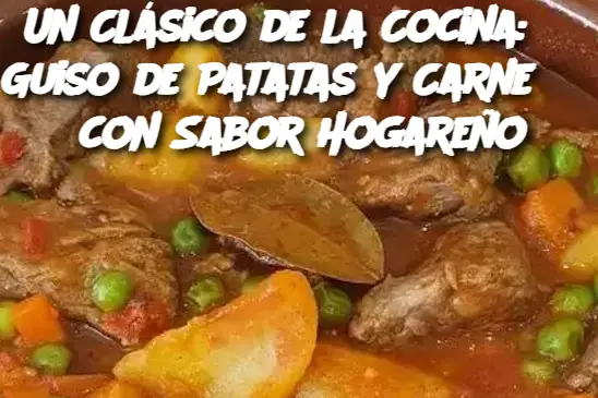 Un Clásico de la Cocina: Guiso de Patatas y Carne con Sabor Hogareño