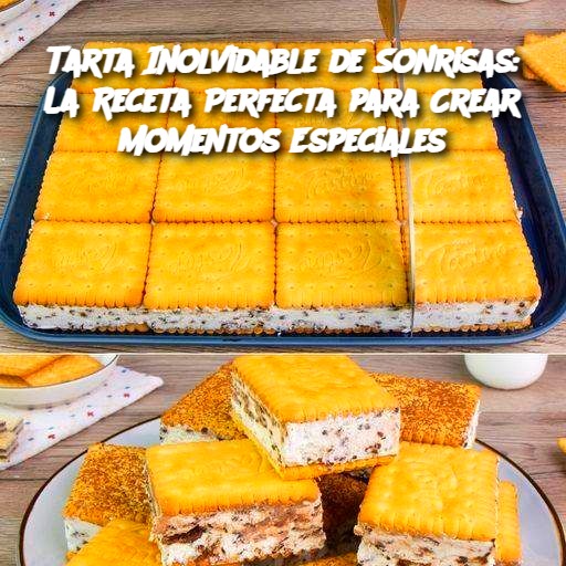 Tarta Inolvidable de Sonrisas: La Receta Perfecta para Crear Momentos Especiales