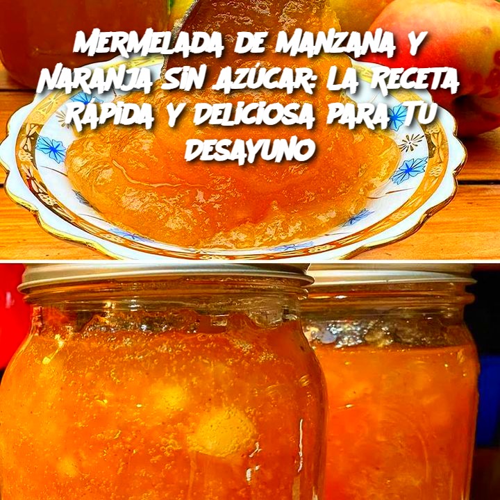 Mermelada de Manzana y Naranja Sin Azúcar: La Receta Rápida y Deliciosa para Tu Desayuno