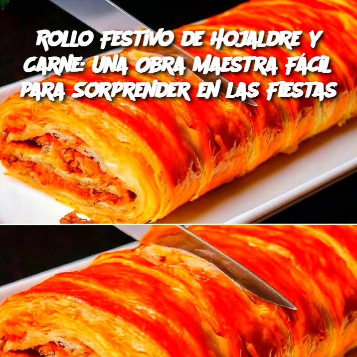 Rollo Festivo de Hojaldre y Carne: Una Obra Maestra Fácil para Sorprender en las Fiestas