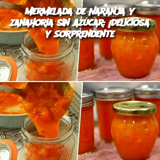 Mermelada de Naranja y Zanahoria sin Azúcar: ¡Deliciosa y Sorprendente