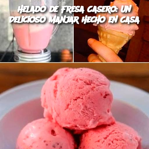 Helado de Fresa Casero: Un Delicioso Manjar Hecho en Casa